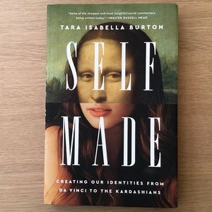 Self Made Creating Our Identities From Da Vinci to the Kardashians Hardcover